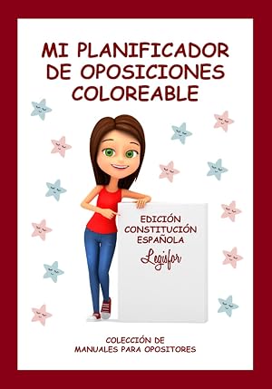 Mi planificador de oposiciones coloreable: edici&oacute;n Constituci&oacute;n Espa&ntilde;ola