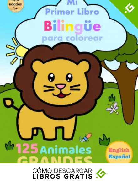 Mi Primer Libro Biling&uuml;e para Colorear: 125 Animales Para Colorear y Aprender, Cada uno Con Su Propio Nombre en Ingles y Espa&ntilde;ol. Para Ni&ntilde;os desde 1 a 4 A&ntilde;os. Dise&ntilde;ados de Gran Tama&ntilde;o.