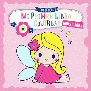 Mi primer libro colorear 1 a&ntilde;o + NI&Ntilde;AS: PEQUELINDOS cuadernos para colorear ni&ntilde;os con animales, unicorno, mu&ntilde;ecas, sirena, princesa, castillo y muchos otros dibujos para pintar. Ni&ntilde;a 1 2 3 a&ntilde;os