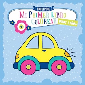 Mi primer libro colorear 1 a&ntilde;o + NI&Ntilde;OS: PEQUELINDOS cuadernos para colorear ni&ntilde;os con coches, bomberos, tractores, excavadora, animales y muchos otros dibujos para pintar. Ni&ntilde;os 1 2 3 a&ntilde;os