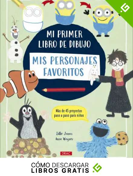 Mi primer libro de dibujo. Mis personales favoritos: M&aacute;s de 45 proyectos paso a paso para ni&ntilde;os