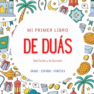 Mi primer libro de Du&aacute;s: En &aacute;rabe, espa&ntilde;ol y fon&eacute;tica | Libro isl&aacute;mico para ni&ntilde;os | Ilustrado en colores