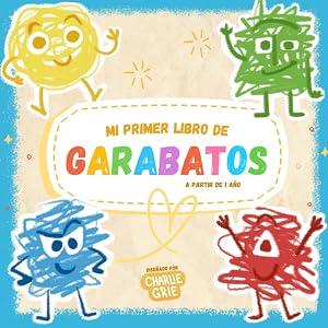 Mi primer libro de garabatos: Para ni&ntilde;os a partir de 1 a&ntilde;o. Libro para colorear animales, alimentos y objetos dise&ntilde;ados por Charlie Grie