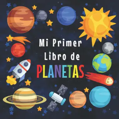 MI PRIMER LIBRO DE PLANETAS: 3-5, 5-8 A&ntilde;os|Curiosidades del Sistema Solar para los peque&ntilde;os|Explora los incre&iacute;bles datos del Espacio Exterior y las ... contar y colorear| Gran libro del espacio
