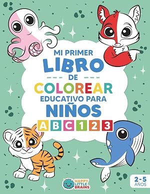 Mi primer libro para colorear educativo para ni&ntilde;os de 2 a 5 a&ntilde;os: Animales de la A a la Z, letras (abecedario), caligraf&iacute;a, formas y n&uacute;meros &iexcl;Colorea ... M&aacute;gica: El poder de las letras y n&uacute;meros)