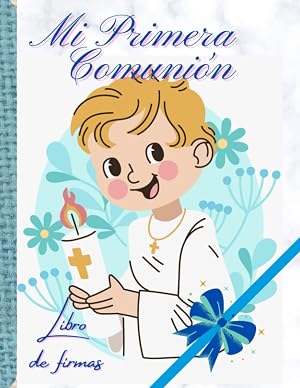 Mi Primera Comunion: Libro de Firmas: Libro para firmar por las visitas, version para ni&ntilde;o / Interior Premium a Todo Color