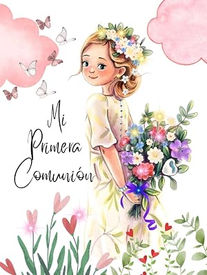 Mi Primera Comuni&oacute;n ni&ntilde;a flores. Libro de Firmas Comuni&oacute;n, alegre, colorido. Libro para dedicatorias, album de fotos, an&eacute;cdotas, libro de ... Primera Comuni&oacute;n. My first communion book