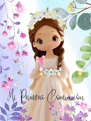 Mi Primera Comuni&oacute;n Ni&ntilde;as. Libro de firmas, alegre, colorido. Libro para dedicatorias, fotos, datos del d&iacute;a especial, an&eacute;cdotas, recordatorios, ... de ni&ntilde;a Primera Comuni&oacute;n. My first communion