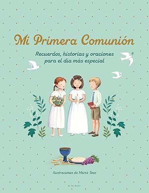 Mi primera comuni&oacute;n: Recuerdos, historias y oraciones para el d&iacute;a m&aacute;s especial (B de Blok)