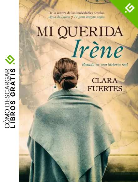 Mi querida Ir&egrave;ne: Basada en una historia real