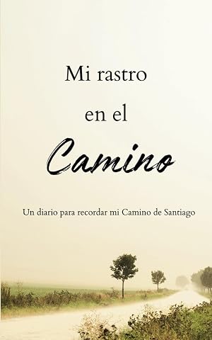 Mi Rastro en el Camino: Un Diario para Recordar mi Camino de Santiago | Diario de Viaje para Peregrinos | Cuaderno de viaje | Camino de santiago regalos
