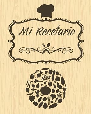 Mi Recetario de Cocina: Cuaderno para Escribir Tus Recetas Preferidas