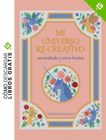 Mi universo re-creativo: Curiosidades y otras bestias (Ilustraci&oacute;n)