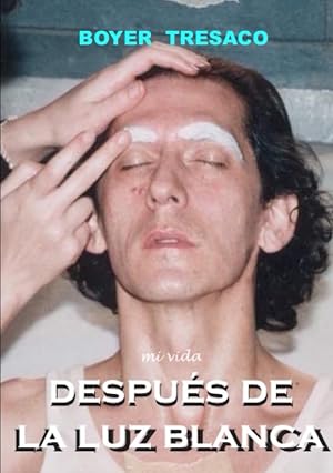 Mi Vida DESPU&Eacute;S DE LA LUZ BLANCA