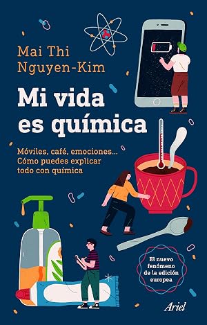 Mi vida es qu&iacute;mica: M&oacute;viles, caf&eacute;, emociones... C&oacute;mo puedes explicar todo con qu&iacute;mica (Ariel)