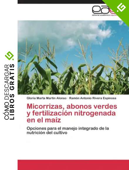 Micorrizas, abonos verdes y fertilizaci&oacute;n nitrogenada en el ma&iacute;z: Opciones para el manejo integrado de la nutrici&oacute;n del cultivo