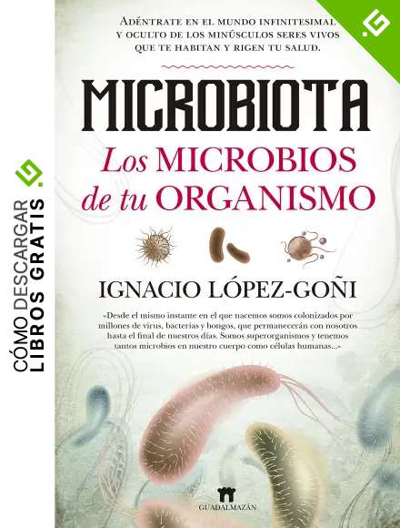 Microbiota. Los microbios de tu organismo (Divulgaci&oacute;n Cient&iacute;fica)