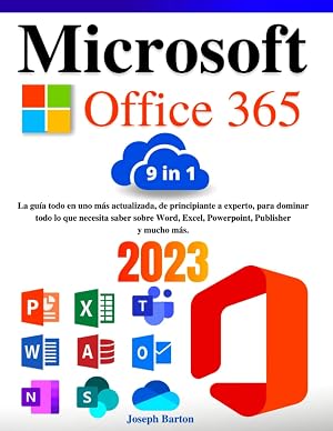 Microsoft Office 365: [9 en 1] La gu&iacute;a todo en uno m&aacute;s actualizada, de principiante a experto, para dominar todo lo que necesita saber sobre Word, Excel, Powerpoint, Publisher y mucho m&aacute;s