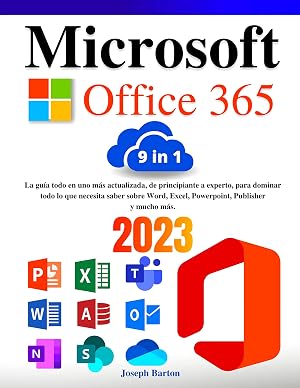 Microsoft Office 365: [9 en 1] La gu&iacute;a todo en uno m&aacute;s actualizada, de principiante a experto, para dominar todo lo que necesita saber sobre Word, Excel, Powerpoint, Publisher y mucho m&aacute;s