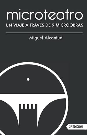 Microteatro. Un viaje a trav&eacute;s de 9 microobras: Edici&oacute;n revisada: 1