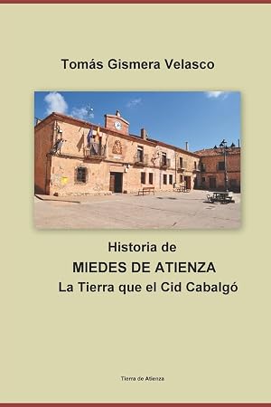 MIEDES DE ATIENZA la Tierra que el Cid Cabalg&oacute;