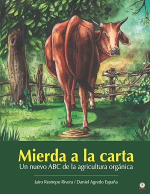 Mierda a la carta: Un nuevo ABC de la agricultura org&aacute;nica