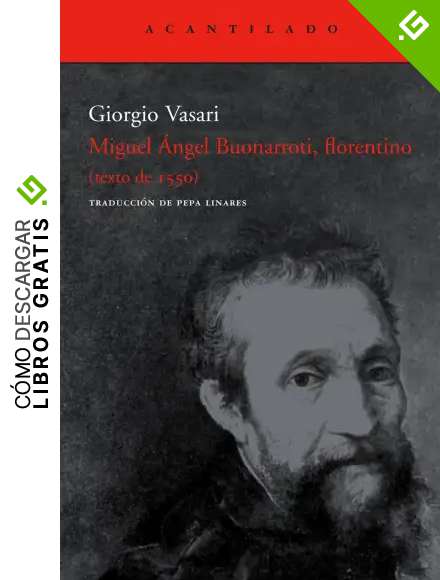 Miguel Angel Buonarroti, florentino: Texto de 1550 (Cuadernos del Acantilado)