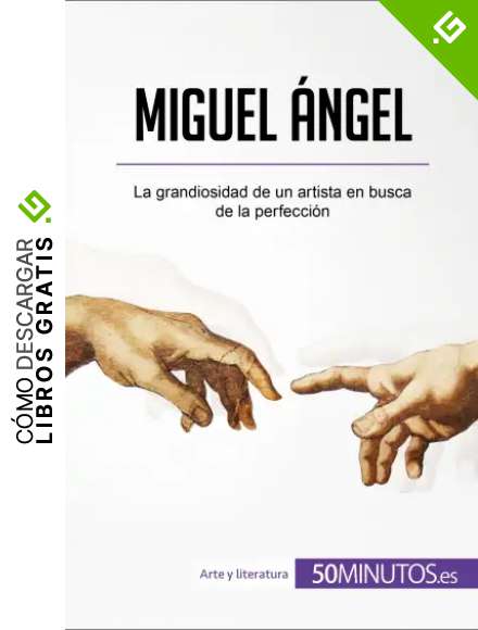 Miguel &Aacute;ngel: La grandiosidad de un artista en busca de la perfecci&oacute;n (Arte y literatura)