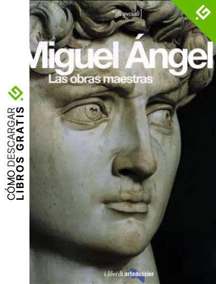 Miguel Angel. Las obras maestras. Ediz. illustrata (Gli speciali Artedossier)