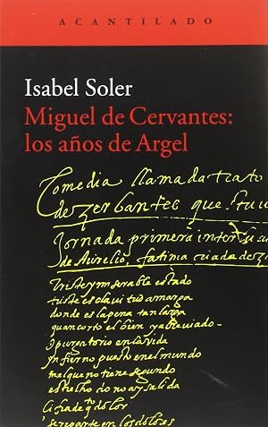 Miguel de Cervantes: los a&ntilde;os de Argel (El Acantilado)