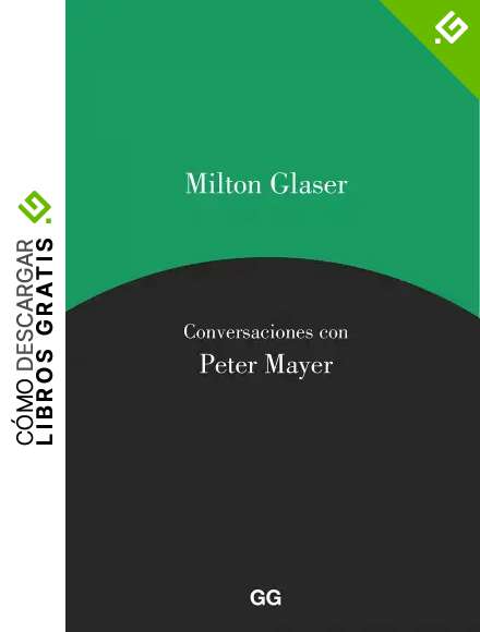 Milton Glaser. Conversaciones con Peter Mayer