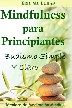 Mindfulness para principiantes: Budismo simple y claro (Vivir Zen)