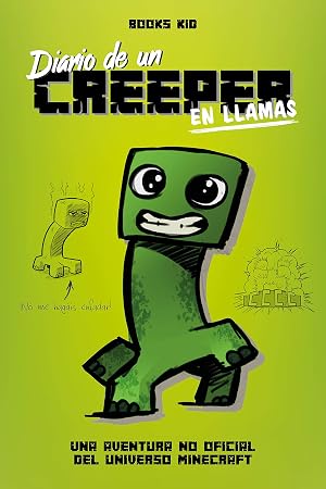 Minecraft. Diario de un creeper en llamas