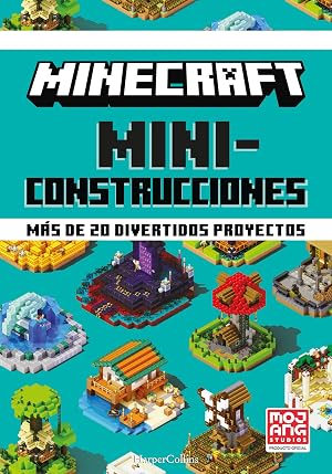 Minecraft Miniconstrucciones. M&aacute;s De 20 Divertidos Proyectos