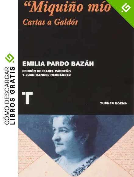 &ldquo;Miqui&ntilde;o m&iacute;o&rdquo;: Cartas a Gald&oacute;s (Noema)