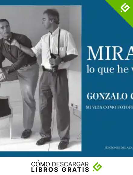MIRAD LO QUE HE VISTO: Mi vida como fotoperiodista: 24 (LIBROS SINGULARES)