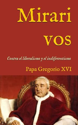 Mirari vos: Enc&iacute;clica contra los errores del liberalismo y el indiferentismo (1832) (San Lino Libros)