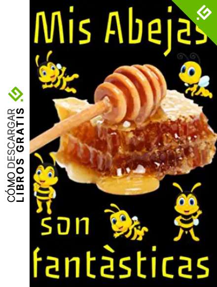Mis abejas son fant&aacute;sticas: Actuar en la apicultura es importante para usted, as&iacute; que siga, temporada tras temporada, el mantenimiento de sus colmenas, gracias a este cuaderno