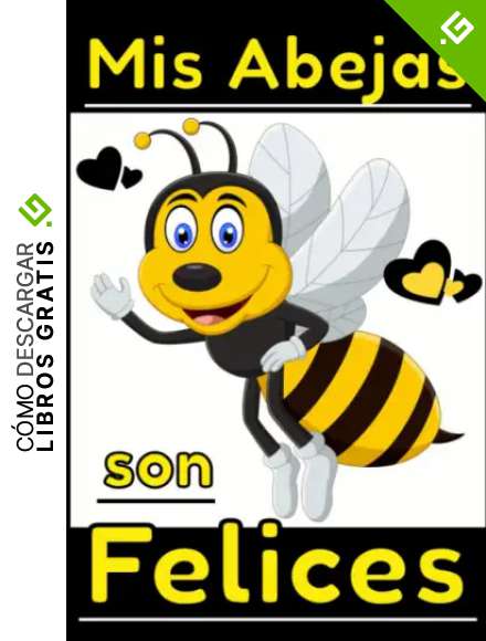 Mis abejas son felices: Un gran cuaderno para cuidar de sus colmenas. Diario para apicultores principiantes o experimentados.Un peque&ntilde;o y &uacute;til regalo