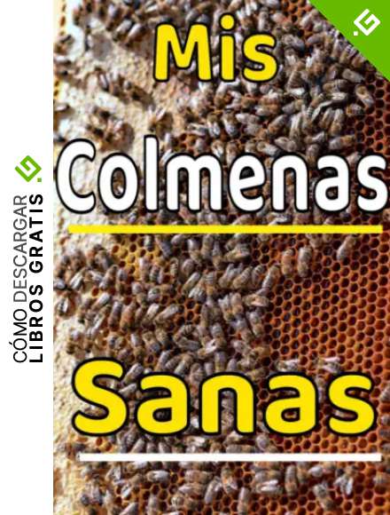 Mis colmenas sanas: Tus abejas sanas. Diario para principiantes o apicultores experimentados. Un peque&ntilde;o y &uacute;til regalo
