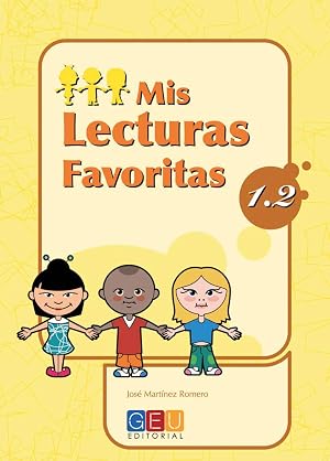 Mis lecturas favoritas 1.2 / Editorial GEU / 1&ordm; Primaria / Mejora la comprensi&oacute;n lectora / Recomendado como repaso / Con actividades sencillas