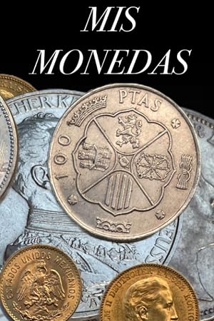 Mis monedas - Libreta para gestionar tu colecci&oacute;n de monedas/ un libro para coleccionistas de monedas para catalogar/registrar su propia colecci&oacute;n de ... regalo para los coleccionistas de monedas