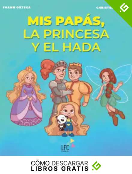 Mis pap&aacute;s, la princesa y el hada: Cuando las im&aacute;genes y las palabras f&aacute;ciles explican la Gestaci&oacute;n Subrogada a los ni&ntilde;os.