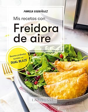 Mis recetas con freidora de aire (LAROUSSE - Libros Ilustrados/ Pr&aacute;cticos - Gastronom&iacute;a)
