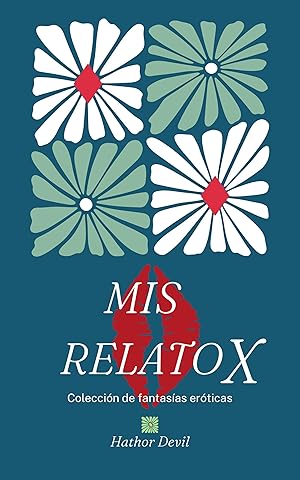Mis RelatoX: Colecci&oacute;n de fantas&iacute;as er&oacute;ticas