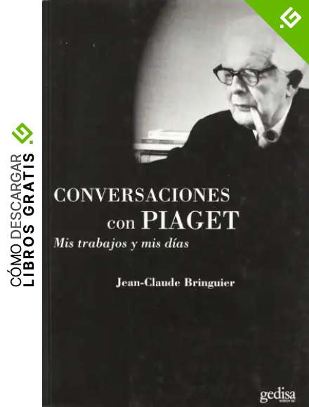 Mis trabajos y mis d&iacute;as. Conversaciones con Piaget