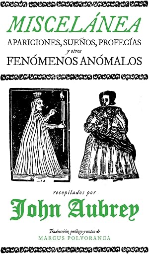 MISCEL&Aacute;NEA: Apariciones, sue&ntilde;os, profec&iacute;as y otros fen&oacute;menos an&oacute;malos