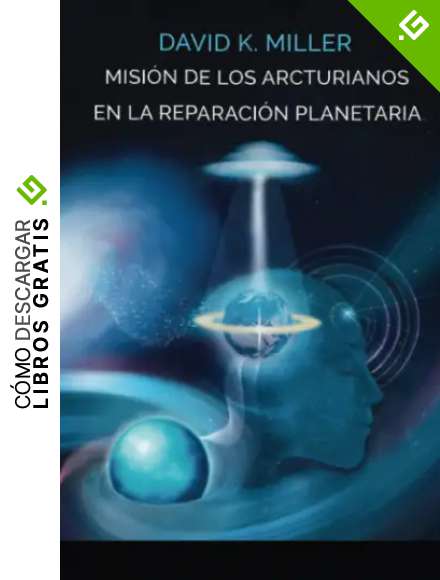 MISION DE LOS ARCTURIANOS EN LA REPARACI&Oacute;N PLANETARIA