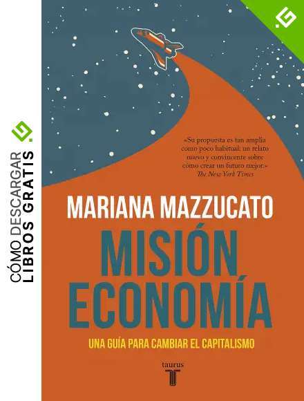 Misi&oacute;n econom&iacute;a: Una gu&iacute;a para cambiar el capitalismo
