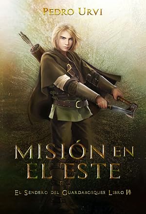 Misi&oacute;n en el Este: (El Sendero del Guardabosques, Libro 14)